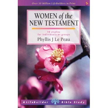 Lifebuilder: Women Of The New Testament PB - Phyllis J Le Peau